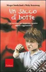 Un Sacco di botte. Un racconto per imparare a gestire rabbia e aggressività