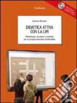 Didattica attiva con la LIM. Metodologie, strumenti e materiali. Con CD-ROM libro