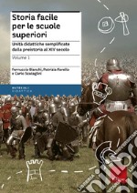 Storia facile per le scuole superiori. Unità didattiche semplificate. Vol. 1: Dalla preistoria al XIV secolo libro