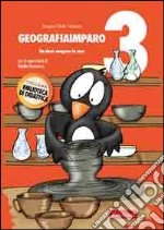 GeografiaImparo. Vol. 3: Da dove vengono le cose libro