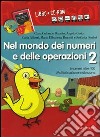 Nel mondo dei numeri e delle operazioni. Kit. Con CD-ROM. Vol. 2: I numeri oltre 100. Moltiplicazione e divisione libro di Alberti Carla Bracchi M. Elisabetta Portieri Stefania