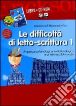 Le difficoltà di letto-scrittura. Kit. Con schede di lavoro. Con CD-ROM. Vol. 1: Un percorso fonologico e metafonologico libro