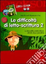 Le difficoltà di letto-scrittura. Kit. Con CD-ROM. Vol. 2: La decodifica della lettura: attività visuo-percettive libro