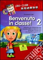 Benvenuto in classe! Kit. Con CD-ROM. Vol. 2: Arricchimento lessicale e fondamenti di ortografia e grammatica per bambini stranieri