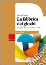 La Fabbrica dei giochi. Strategie ludiche per alunni con BES libro