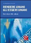 Rendere umani gli esseri umani. Bioecologia dello sviluppo libro