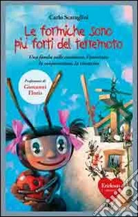 Le formiche sono più forti del terremoto. Ediz. illustrata libro