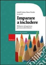 Imparare a includere. Riflessioni ed esperienze per una scuola inclusiva libro