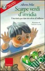 Scarpe verdi d'invidia. Una storia per dare un calcio al bullismo. Con CD Audio libro