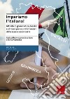 Impariamo l'italiano! Attività di grammatica, lessico e sintassi per alunni stranieri nella scuola secondaria. Con CD Audio libro