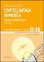 L'intelligenza numerica. Vol. 4: Abilità cognitive e metacognitive nella costruzione della conoscenza numerica dagli 11 ai 14 anni libro