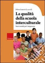 La Qualità della scuola interculturale. Nuovi modelli per l'integrazione libro