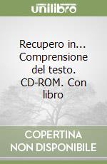Recupero in... Comprensione del testo. CD-ROM. Con libro libro