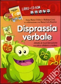 Disprassia verbale. Attività di ricombinazione vocalico-sillabica creativa. Kit. Con CD-ROM libro