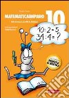 MatematicaImparo. Vol. 10: Tutti al lavoro con Lilli: la divisione libro