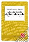 La competenza digitale nella scuola. Modelli e strumenti per valutarla e svilupparla libro