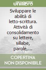 Sviluppare le abilità di letto-scrittura. Attività di consolidamento su lettere, sillabe, parole, digrammi/trigrammi e doppi. Con CD-ROM. Vol. 3 libro