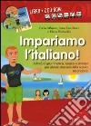 Impariamo l'italiano! Attività di grammatica, lessico e sintassi per alunni stranieri della scuola secondaria. Con CD Audio. Con 2 CD-ROM libro