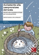 Avviamento alla comprensione del testo. Attività sulle competenze di base per la scuola primaria libro