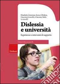Dislessia e università. Esperienze e interventi di supporto libro