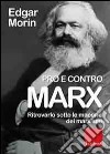 Pro e contro Marx. Ritrovarlo sotto le macerie dei marxismi libro