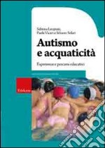 Autismo e acquaticità. Esperienze e percorsi educativi libro