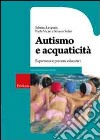 Autismo e acquaticità. Esperienze e percorsi educativi libro