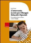 L'intervento in rete per i bisogni educativi speciali. Il raccordo tra lavoro clinico, scuola e famiglia libro di Venuti Paola