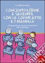 Concentrazione e serenità con le cornicette e i mandala. Proposte grafiche per armonizzare i tempi di lavoro nella scuola primaria libro