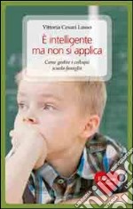 È intelligente ma non si applica. Come gestire i colloqui scuola-famiglia libro