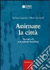 Animare la città. Percorsi di community building libro