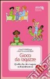 Gioco da ragazze. Quello che devi sapere sull'adolescenza libro