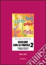 Giocare con le parole. Nuove attività fonologiche per parlare meglio e prepararsi a scrivere. Vol. 2/1 libro