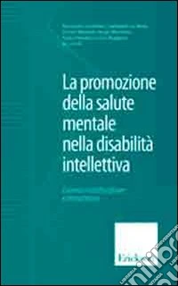 La promozione della salute mentale nella disabilità intellettiva. Consenso multidisciplinare e intersocietario libro