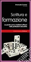 Scrittura e formazione. Le parole come mediatori efficaci nelle professioni educative libro di Cocever E. (cur.)