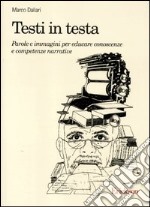 Testi in testa. Parole e immagini per educare conoscenze e competenze narrative libro