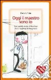 Oggi il maestro sono io. L'incredibile storia del bambino che si trasformò in insegnante libro di Tolu Davide