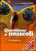 Questione di muscoli. Viaggio lieve nel mondo della Distrofia Muscolare. DVD. Con libro libro