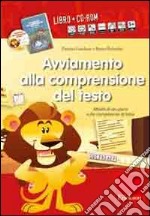 Avviamento alla comprensione del testo. Attività di recupero sulle competenze di base. Con CD-ROM libro