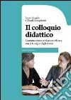 Il colloquio didattico. Comunicazione e relazione efficace con le famiglie degli alunni libro di Quaglia Rocco Longobardi Claudio