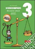 ScienzeImparo. Vol. 3: Mietta comprende i cambiamenti