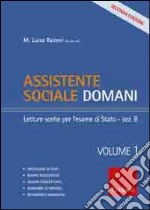 Assistente sociale domani. Vol. 1: Letture scelte per l'esame di Stato-sezione B libro