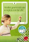 Analisi grammaticale e logica con la LIM. Strumenti e attività per l'apprendimento intuitivo con il metodo analogico. CD-ROM. Con libro libro