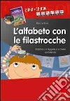 L'alfabeto con le filastrocche. Imparare a leggere e scrivere sorridendo. CD-ROM. Con libro libro