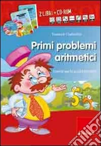 Primi problemi aritmetici. Esercizi per la scuola primaria. Con CD-ROM libro