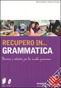 Recupero in... grammatica. Percorsi e attività per la scuola primaria. Con CD-ROM