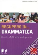 Recupero in... grammatica. Percorsi e attività per la scuola primaria. Con CD-ROM libro