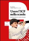 Usare l'Icf nella scuola. Spunti operativi per il contesto educativo libro di Ianes Dario Cramerotti Sofia