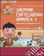 Sviluppare l'intelligenza numerica. CD-ROM. Con libro. Vol. 2: Attività e giochi su conteggio, quantità e calcolo