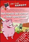 Nel mondo dei numeri e delle operazioni. Problemi di numeri multipli, divisori e numeri primi, storia dei numeri. Con CD-ROM. Vol. 3 libro